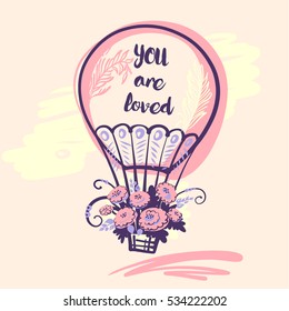 Hand drawn typography poster with balloon and text you are loved.