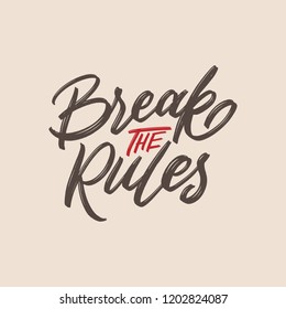 Hand drawn typography poster Break the rules. Lettering quotes.