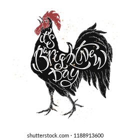 Hand drawn typography poster. Brush lettering inspiration quote placed in a form of a singing rooster and saying It is a bright new day. Great for posters, greeting cards.