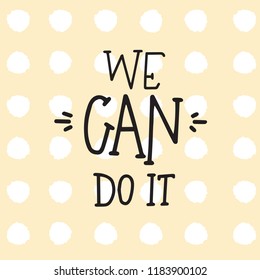 Hand drawn typography poster or cards. Conceptual handwritten phrase.T shirt hand lettered calligraphic design. Inspirational vector