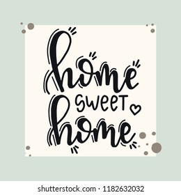 Hand drawn typography poster. Conceptual handwritten phrase Home Sweet Home.T shirt hand lettered calligraphic design. Inspirational vector
