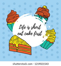 Hand drawn typography poster. Conceptual handwritten phrase Life is short eat dessert first. Can be used as print, card, web page