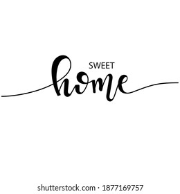 Hand drawn typography poster. Conceptual handwritten phrase Home Sweet Home.T shirt hand lettered calligraphic design. Inspirational vector