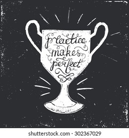 Hand drawn typography poster. Conceptual handwritten phrase. Practice makes perfect.T shirt hand lettered calligraphic design. Inspirational vector typography.
