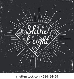 Hand Drawn Typography Poster. Conceptual Handwritten Phrase Shine Bright.T Shirt Hand Lettered Calligraphic Design. Inspirational Vector Typography.