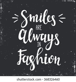 Hand drawn typography poster. Conceptual handwritten phrase Smiles are Always in Fashion .T shirt hand lettered calligraphic design. Inspirational vector typography