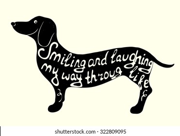 Hand drawn typography poster. Cute vector illustration with dachshund and hand lettering. Print for T-shirts. Inspirational vector typography.