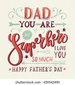 Hand drawn typography poster. "Dad, you are my Superhero, I love you". Greeting card for fathers day celebration. Vector illustration EPS 10. Calligraphy logo,badge, icon. Feast banner, flyer