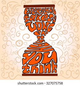 Hand drawn typography poster design with phrase silhouette and labels 'Everything takes longer than you think' in sand glass shape, orange lettering on beige sketch background