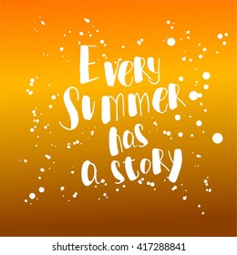 Hand drawn typography poster "Every summer has a story."