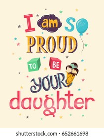 Hand drawn typography poster. for Father's Day. "I am so proud to be your son". Colorful lettering greeting card design decorated with different elements.  Funny cartoon style. 