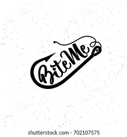 Hand drawn typography poster. Fishing typography. Bite Me.