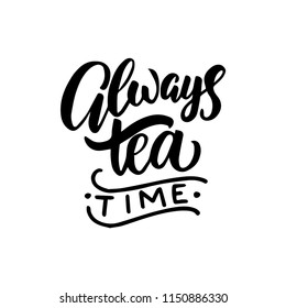 Hand drawn typography poster, greeting card or print invitation with tea phrase in it. Vector calligraphy quote with tea. Black ink on white isolated background.