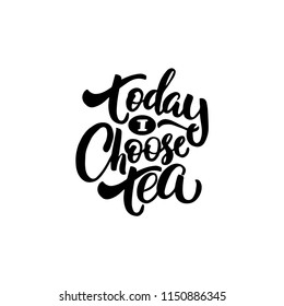 Hand drawn typography poster, greeting card or print invitation with tea phrase in it. Vector calligraphy quote with tea. Black ink on white isolated background.