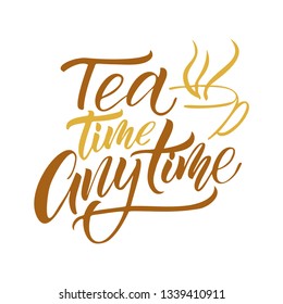 Hand drawn typography poster, greeting card or print invitation with tea phrase in it. Vector calligraphy quote with tea. Black ink on white isolated background.