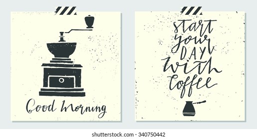 Hand drawn typography poster, greeting card or print invitation with coffee maker silhouette and phrase in it. 'Good morning" & "Starts your day with coffee' hand lettering quote.