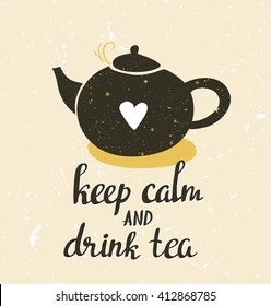 Hand drawn typography poster, greeting card or print invitation with teapot and phrase 'Keep calm and drink tea'. Stylish background hand lettering quote.