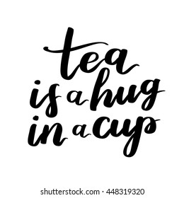 Hand drawn typography poster, greeting card or print invitation with tea phrase in it. Vector calligraphy quote with tea. Black ink on white isolated background.