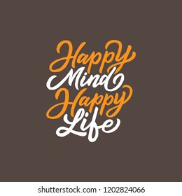 Hand drawn typography poster Happy mind Happy life.  Lettering quotes.