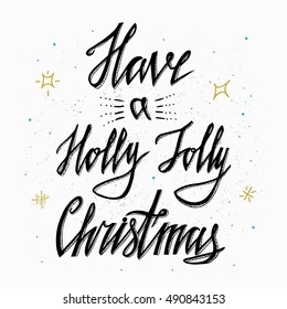 Hand drawn typography poster- Have a Holly Jolly Christmas. Calligraphy wishes phrases. Perfect design for card, posters, flyers, banners, invitations .