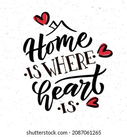 Hand drawn typography poster Home is where your heart is. Home quote on textured background for postcard, card, banner, poster. Home sweet home inspirational vector typography. Vector illustration EPS