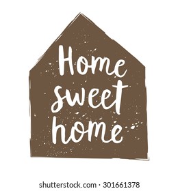 Hand drawn typography poster with home. Sweet home lettering card