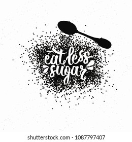 Hand drawn typography poster. Inspirational vector typography. Eat Less Sugar.