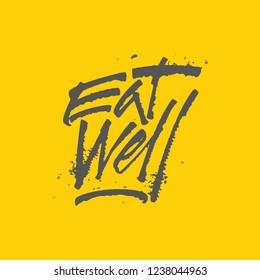 Hand drawn typography poster. Inspirational vector typography. Eat Well. Vector calligraphy.