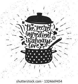 Hand drawn typography poster. Inspirational vector typography. The Secret Ingredient Is Always Love. Vector calligraphy.