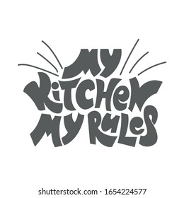 Hand drawn typography poster. Inspirational vector typography. My kitchen, my rules. . Vector calligraphy.