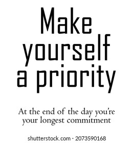 Hand drawn typography poster. Inspirational quote Make yourself a priority. For greeting cards, posters, prints or home decorations. Vector illustration