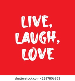Hand drawn typography poster. Inspirational quote 'live laugh love'. For greeting cards, Valentine day, wedding, posters, prints or home decorations. Vector illustration