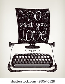 Hand drawn typography poster. Inspirational quote for card with vintage typewriter. Inspirational vector typography.