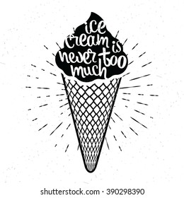 Hand Drawn Typography Poster. Inspirational Vector Typography. Ice Cream is Never too much.
