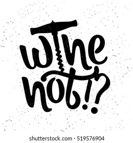 Hand Drawn Typography Poster. Inspirational Vector Typography. Wine Not?