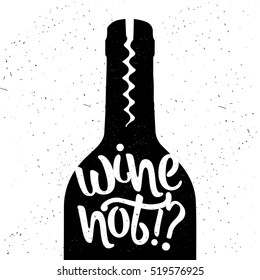 Hand drawn typography poster. Inspirational vector typography. Wine not?