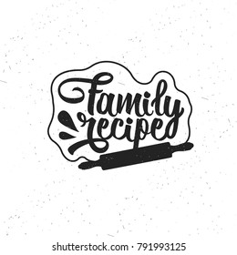 Hand Drawn Typography Poster. Inspirational Vector Typography. Family Recipe. Vector Calligraphy.