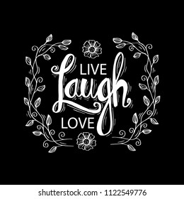 Hand drawn typography poster live laugh love. Inspirational quote.