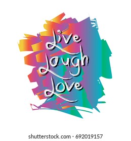 Hand drawn typography poster live laugh love. 