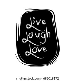 Hand drawn typography poster live laugh love. 