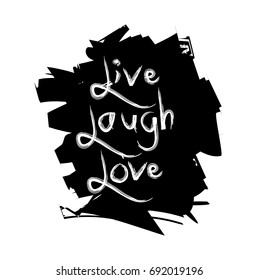 Hand drawn typography poster live laugh love. 