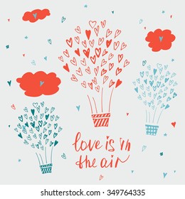 Hand drawn typography poster. Love is in the air. Stylish typographic poster design about love. Inspirational illustration. Used for greeting cards, posters, valentines day card or save the date card.