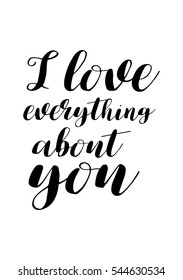 Hand drawn typography poster. Poster for lover, valentines day, save the date invitation.  I love everything about you