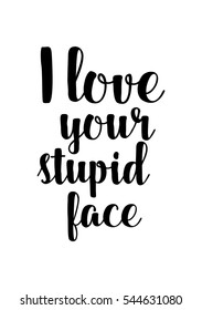 Handgezeichnetes typografisches Poster. Poster für Liebhaber, Valentinstag, speichern Sie das Datum Einladung. 
 Ich liebe dein dummes Gesicht