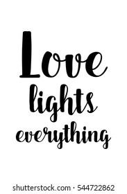Hand drawn typography poster. Poster for lover, valentines day, save the date invitation. Love lights everything.