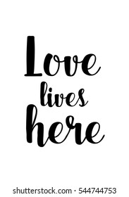 Hand drawn typography poster. Poster for lover, valentines day, save the date invitation. Love lives here.