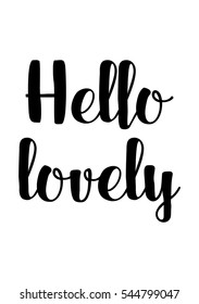 Hand drawn typography poster. Poster for lover, valentines day, save the date invitation. Hello lovely