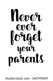 Hand drawn typography poster. Poster for lover, valentines day, save the date invitation. Never ever forget your parents.