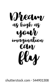 Hand drawn typography poster. Poster for lover, valentines day, save the date invitation. Dream as high as your imagination can fly.