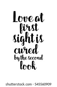 Hand drawn typography poster. Poster for lover, valentines day, save the date invitation. Love at first sight is cured by the second look.